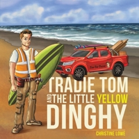 Tradie Tom and the little Yellow Dinghy 1528904443 Book Cover
