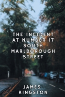 The Incident at Number 17 South Marlborough Street B0CJX1XLY9 Book Cover