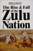 Rope of Sand: The rise and fall of the Zulu Kingdom in the Nineteenth Century 1854094211 Book Cover