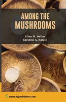 Among the Mushrooms: A Guide for Beginners 1514665034 Book Cover