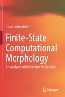 Finite-State Computational Morphology: An Analyzer and Generator for Georgian 3030902501 Book Cover