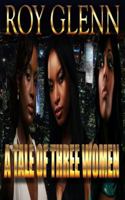 A Tale of Three Women 1514272776 Book Cover