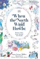 When the North Wind Howls: Winter Tales from Around the World 1662931956 Book Cover