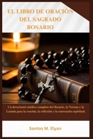 EL LIBRO DE ORACIÓN DEL SAGRADO ROSARIO: Un devocional católico completo del Rosario, la Novena y la Letanía para la oración, la reflexión y la renovación espiritual. (Spanish Edition) B0GNZD95FL Book Cover