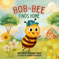 Bob-Bee Finds Home B0F5RKTXZD Book Cover