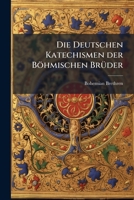 Die Deutschen Katechismen Der Böhmischen Brüder... 124787026X Book Cover