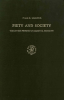 Piety and Society: The Jewish Pietists of Medieval Germany 9004063455 Book Cover