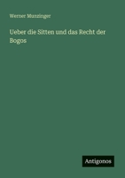 Ueber die Sitten und das Recht der Bogos (German Edition) 3563145164 Book Cover