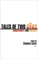 Tales Of Two Cities: Christianity And Politics 184474096X Book Cover