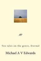 10: Ten tales on the genre, Eternal 1975601866 Book Cover