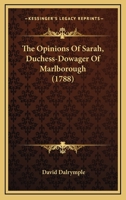 The Opinions Of Sarah, Duchess-Dowager Of Marlborough 0548693048 Book Cover