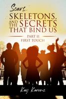 Scars, Skeletons, and the Secrets That Bind Us Part II: First Touch 1737630133 Book Cover