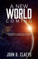 A New Word Coming: Experiencing a Radically Different Future in the Kingdom of God 1542913675 Book Cover