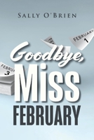 Goodbye, Miss February 1543989144 Book Cover