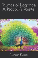 "Plumes of Elegance: A Peacock's Palette" B0CPFNN3PM Book Cover