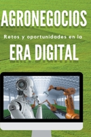 Agronegocios: Retos y oportunidades en la Era Digital B0BWZ1SN7N Book Cover