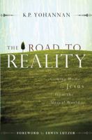 The Road to Reality: Coming Home to Jesus from an Unreal World 1595890025 Book Cover