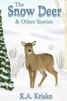 The Snow Deer and Other Stories 1481021893 Book Cover