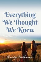 Everything We Thought We Knew 1958891649 Book Cover