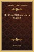 The Decay of Home Life in England 1425319955 Book Cover