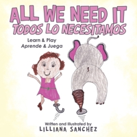 All We Need It Todos lo Necesitamos : Learn and Play Aprende and Juega 1982250682 Book Cover