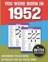 You Were Born In 1952: Crossword Puzzle Book: Crossword Puzzle Book For Adults & Seniors With Solution B093B8H7R3 Book Cover