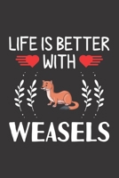 Life Is Better With Weasels: Weasels Lovers Funny Gifts Dot Grid Journal Notebook 6x9 120 Pages 1673921051 Book Cover