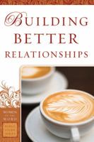 Building Better Relationships (Aglow Bible Study) 0830721320 Book Cover