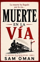 MUERTE EN LA VÍA: Un irresistible misterio británico cozy lleno de giros inesperados (UN MISTERIO DE JUDITH SPEARS – LIBRO 2) (Spanish Edition) B0GQRVH9LC Book Cover
