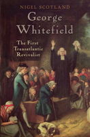 George Whitefield: The First Transatlantic Revivalist 0745980287 Book Cover
