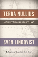 Terra Nullius: A Journey Through No One's Land 1595580514 Book Cover