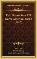 Pehr Kalms Resa Till Norra Amerika, Part 3 (1915) 1168134684 Book Cover