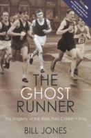 The Ghost Runner: The Epic Journey of the Man They Couldn't Stop 1605984132 Book Cover