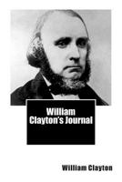William Clayton's Journal: A Daily Record of the Journey of the Original Company of Mormon Pioneers from Nauveo Illinois to the Valley of the Grt... (The Far Western Frontier) 054882293X Book Cover