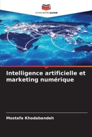 Intelligence artificielle et marketing numérique (French Edition) 6208324475 Book Cover