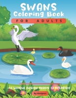 Swans Coloring Book For Adults: A Cute Coloring Book For Swans Lovers ( Birds Coloring Book ). B08LNF3Z27 Book Cover