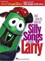 And Now It's Time for Silly Songs with Larry(TM): Big-Note Piano 063404107X Book Cover