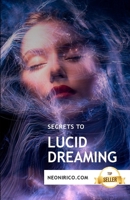 Secrets to lucid dreaming: Guidance and techniques for conscious dreaming B097XB943S Book Cover