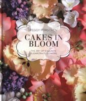 Cakes in Bloom: The art of exquisite sugarcraft flowers 178713265X Book Cover