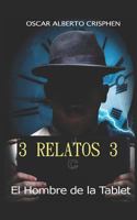 El hombre de la tablet: 3 Relatos 3 1521418012 Book Cover