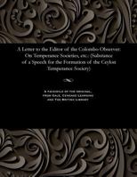 A Letter to the Editor of the Colombo Observer: On Temperance Societies, etc.: 1535806605 Book Cover