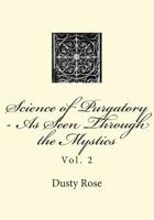 Science of Purgatory - As Seen Through the Mystics: Vol. 2 1721898948 Book Cover