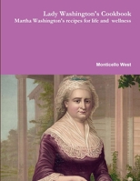 Martha Washinton's Cookbook with Practical Recipes for Wellness 1312740426 Book Cover