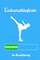 Eiskunstl�uferin in Ausbildung: A5 Notizbuch PUNKTIERT f�r Eiskunstl�ufer Eiskunstlauf Training Geschenkidee Eiskunstlauf Schlittschuhlaufen Schlittschuhe Wintersport 1674011083 Book Cover