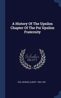 A History Of The Upsilon Chapter Of The Psi Upsilon Fraternity 1373070498 Book Cover