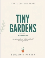 Moral Lessons From Tiny Gardens Edition 1: An Authentic Route To The Insights Of The Original Book B0H686F9JK Book Cover