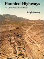 Haunted Highways: The Ghost Towns of New Mexico 0826305067 Book Cover