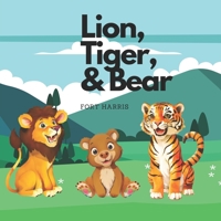 Lion, Tiger and Bear: A children's book full of adventure! B0C6VWRFZ6 Book Cover