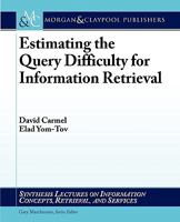 Estimating the Query Difficulty for Information Retrieval 160845357X Book Cover