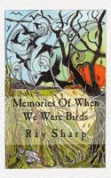 Memories Of When We Were Birds 1493637525 Book Cover